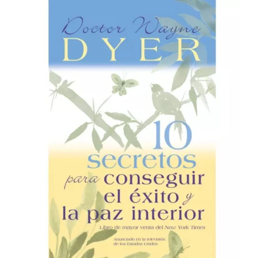 10 Secretos para Conseguir el Éxito‎ y la Paz Interior by Wayne W. Dyer (2005)